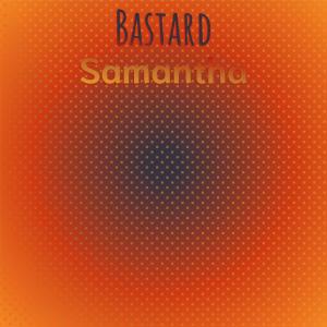Listen to Bastard Samantha song with lyrics from Anang Singa