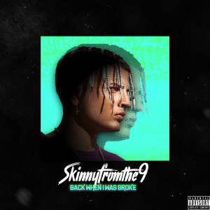 收聽Skinnyfromthe9的Back When I Was Broke (Explicit)歌詞歌曲