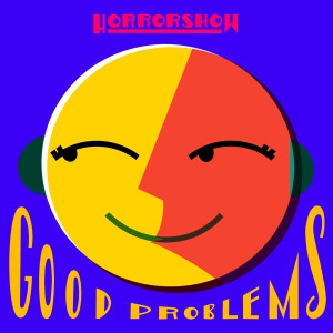 Album Good Problems (Explicit) from Horrorshow