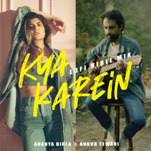 Album Kya Karein (Lofi Vibie Mix) from Ankur Tewari