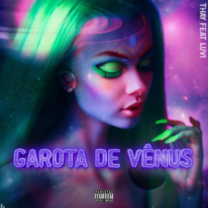 ดาวน์โหลดและฟังเพลง Garota de Vênus (Explicit) พร้อมเนื้อเพลงจาก Thay