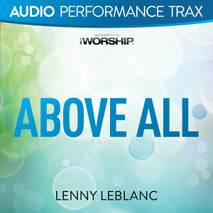 Album Above All (Live) (Audio Performance Trax) from Lenny LeBlanc