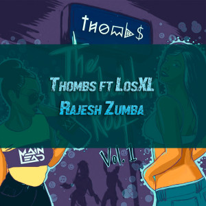 ดาวน์โหลดและฟังเพลง Rajesh Zumba (feat. Los XL) พร้อมเนื้อเพลงจาก Thombs