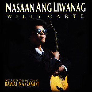Willy Garte的專輯Nasaan Ang Liwanag