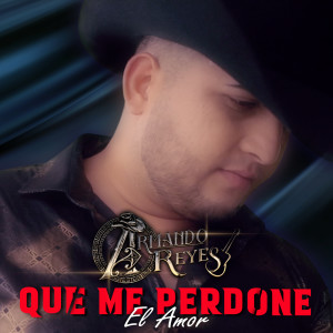 收听Armando Reyes的Qué Me Perdone El Amor歌词歌曲