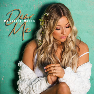 ดาวน์โหลดและฟังเพลง Dear Me พร้อมเนื้อเพลงจาก Madeline Merlo