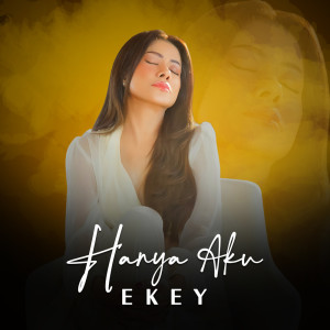 Listen to Hanya Aku song with lyrics from Ekey