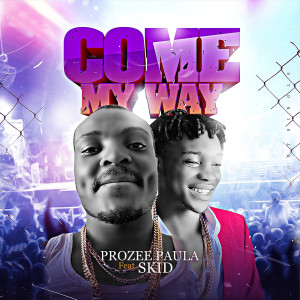 ดาวน์โหลดและฟังเพลง Come My Way พร้อมเนื้อเพลงจาก prozee Paula