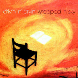 อัลบัม Wrapped In Sky ศิลปิน Drivin' N' Cryin'