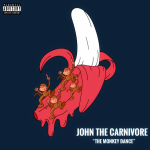 Listen to The Monkey Dance (Explicit) song with lyrics from john the carnivore