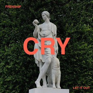Album Cry (let it out) oleh FRENSHIP