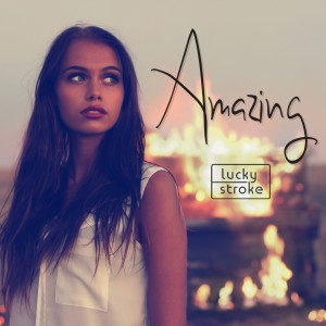 收聽Lucky Stroke的Amazing歌詞歌曲