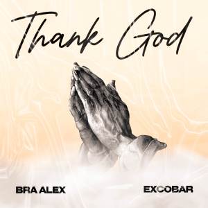 收聽Bra Alex的Thank God (Explicit)歌詞歌曲