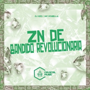 收聽DJ HZO的Zn de Bandido Revolucionária (Explicit)歌詞歌曲