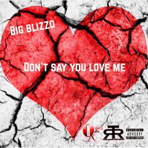 Dengarkan lagu Don’t Say You Love Me (Explicit) nyanyian Big Blizzo dengan lirik