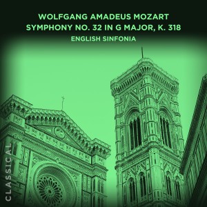 English Sinfonia的專輯Wolfgang Amadeus Mozart: Symphony No. 32 in G Major, K. 318