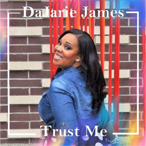 收聽DaJarie James的Trust Me歌詞歌曲