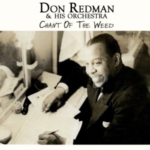 Don Redman & His Orchestra的专辑Chant Of The Weed