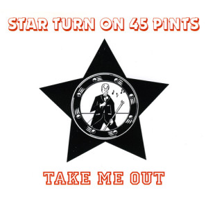 收聽Star Turn On 45 Pints的Take Me Out 歌詞歌曲