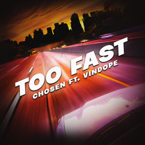 Too Fast dari Chosen