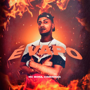 Dengarkan É Vapo (Explicit) lagu dari MC Boka dengan lirik