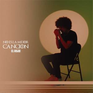 收聽El Rojo的NO ES LA MEJOR CANCIÓN歌詞歌曲