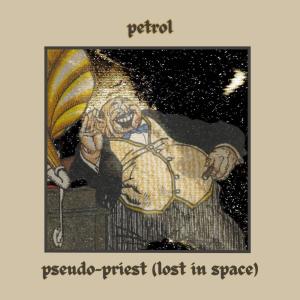 PETROL的專輯Pseudo-Priest (Lost in Space)