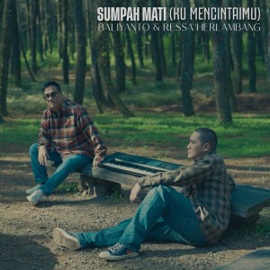 收聽Baliyanto的Sumpah Mati (Ku Mencintaimu)歌詞歌曲