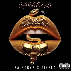 收聽BA NORYB的Caramelo (feat. Sixela) (Explicit)歌詞歌曲