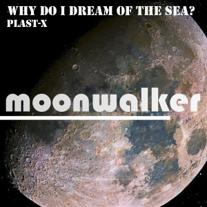 Plast-X的專輯Why Do I Dream of the Sea