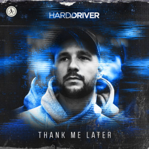 ดาวน์โหลดและฟังเพลง Thank Me Later พร้อมเนื้อเพลงจาก Hard Driver