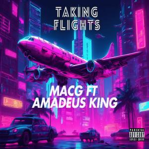 收聽Macg的Taking Flights (feat. Amadeus King) (Explicit)歌詞歌曲