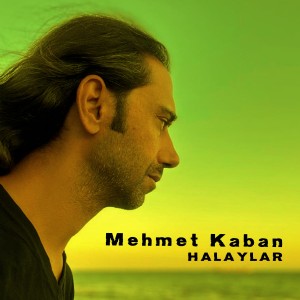 Dengarkan Halaylar lagu dari Mehmet Kaban dengan lirik