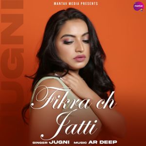 收听Jugni的Fikra ch Jatti歌词歌曲