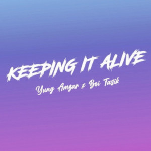 Dengarkan lagu Keeping It Alive (Original|Explicit) nyanyian Yung Amzar dengan lirik