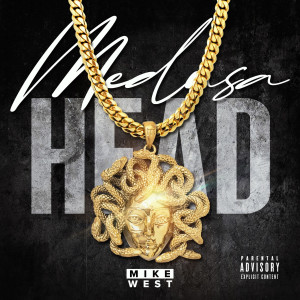 Listen to Medusa Head (Explicit) song with lyrics from Mike West