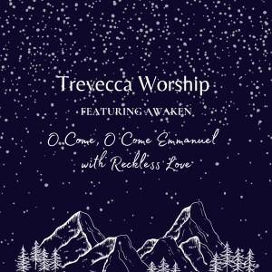 ดาวน์โหลดและฟังเพลง O Come O Come Emmanuel with Reckless Love พร้อมเนื้อเพลงจาก Trevecca Worship