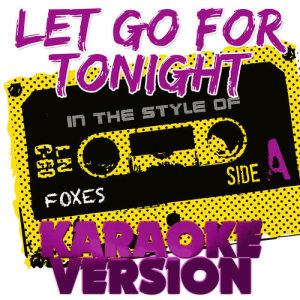 Let Go for Tonight (In the Style of Foxes) [Karaoke Version] - Single