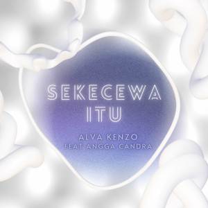 Alva Kenzo的專輯Sekecewa Itu (Remix)