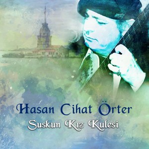 อัลบัม Suskun Kız Kulesi ศิลปิน Hasan Cihat Örter