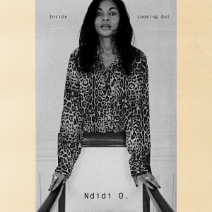 ดาวน์โหลดและฟังเพลง Inside Looking Out พร้อมเนื้อเพลงจาก Ndidi