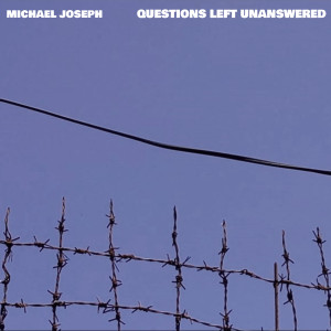 收听Michael Joseph的Questions Left Unanswered歌词歌曲