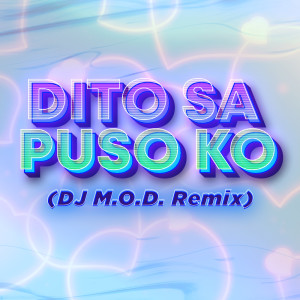 Dengarkan Dito Sa Puso Ko (DJ M.O.D Remix) lagu dari Ogie Alcasid dengan lirik