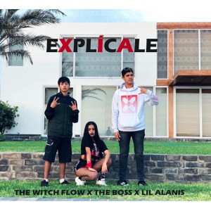 Album Explícale (feat. the Boss, Lil Alanis) from The Witch Flow