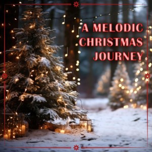 อัลบัม A Melodic Christmas Journey ศิลปิน Traditional Christmas Songs