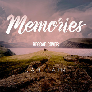 收聽Jah Rain的Memories (Reggae Cover)歌詞歌曲