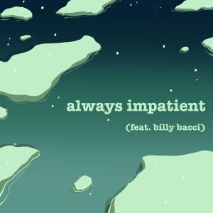 mr igloo的專輯always impatient (feat. billy bacci)