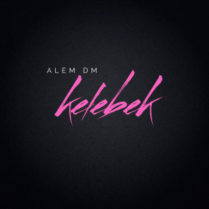 Album Kelebek from Alem DM