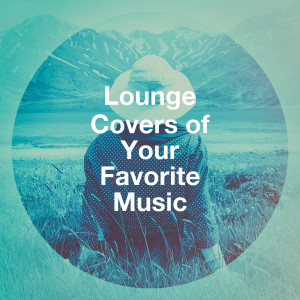 Album Lounge Covers of Your Favorite Music from Cafe Chillout Music Club