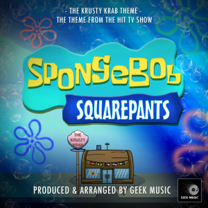 Geek Music的專輯The Krusty Krab Theme (From "SpongeBob SquarePants")